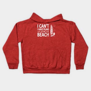 I CAN'T I Have PLANS at the BEACH Funny Windsurfing White Kids Hoodie